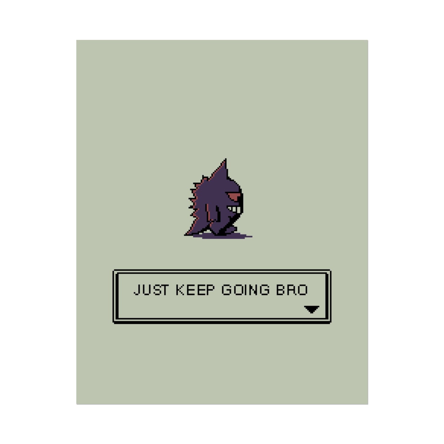 Just Keep Going Bro [Print]