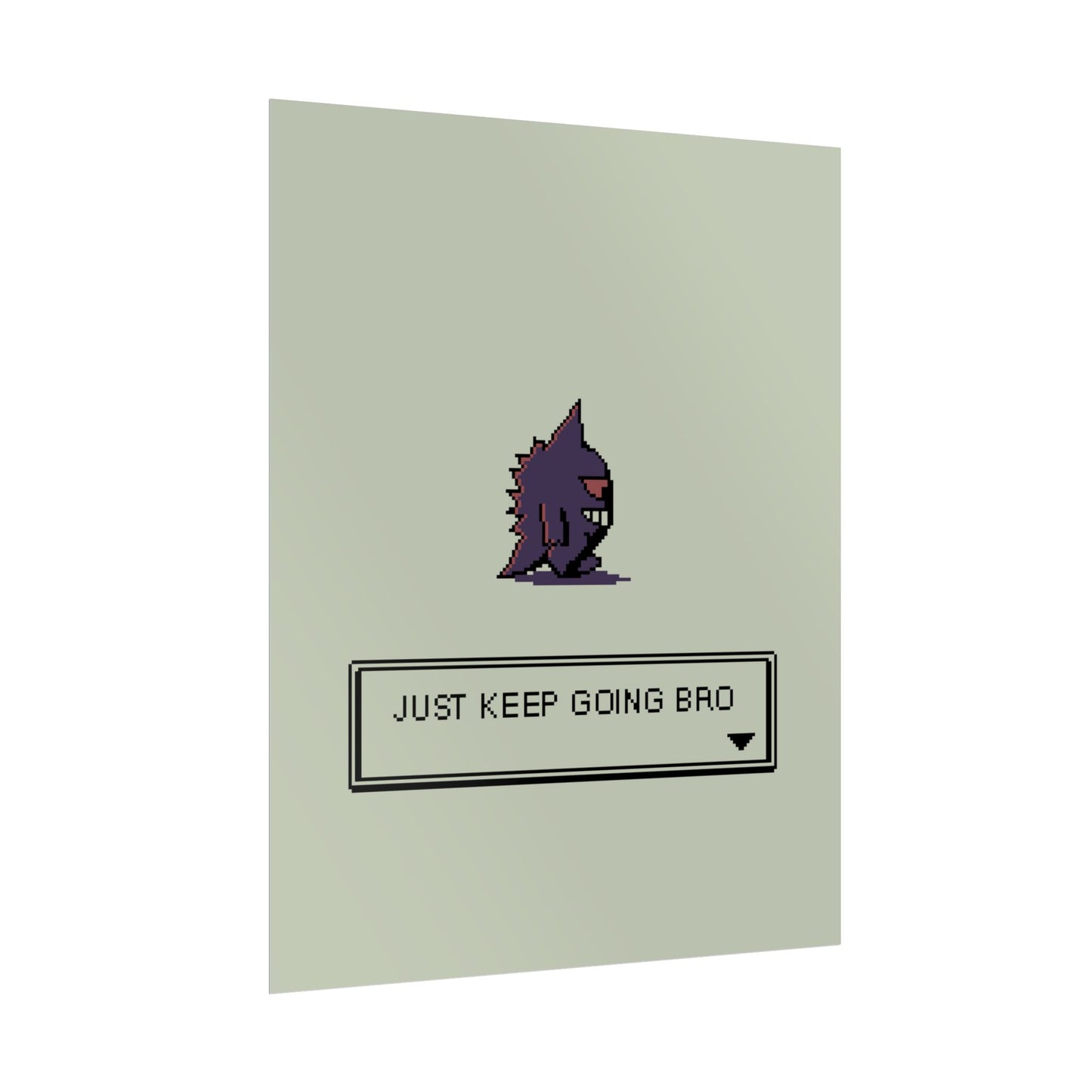Just Keep Going Bro [Print]
